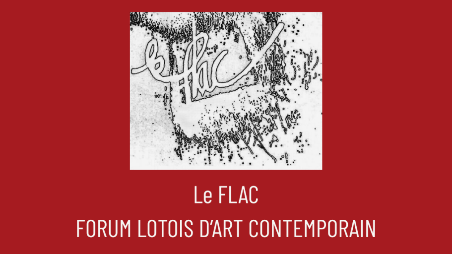 Le FLAC FORUM LOTOIS D'ART CONTEMPORAIN